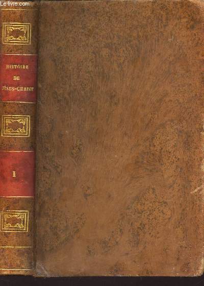 HISTOIRE DE N.S. JESUS-CHRIST / TOME PREMIER.