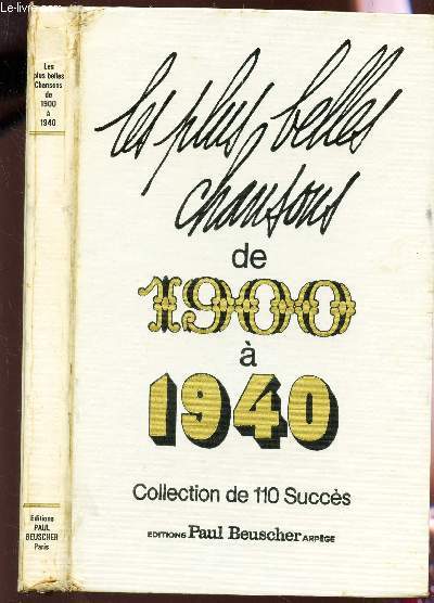 LES PLUS BELLES CHANSONS DE 1900 A 1940 / COLLECTION DE 110 SUCCES.