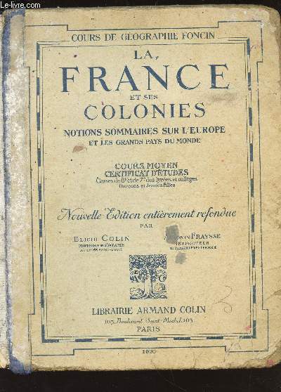 LA FRANCE ET SES COLONIES / Notions sommaires sur l'Europe et les grands pays du monde - cours moyen - Certificat d'Etudes / COURS DE GEOGRAPHIE FONCIN.