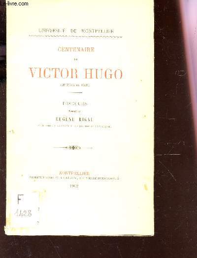 CENTENAIRE DE VICTOR HUGO - (26 FEVRIER 1902) - DISCOURS PRONONCE. / UNIVERSITE DE MONTPELLIER