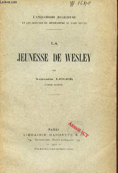 LA JEUNESSE DE WESLEY / L'ANGLETERRE RELIGIEUSE ET LES ORIGINES DU METHODISME AU XVIIIe SIECLE.