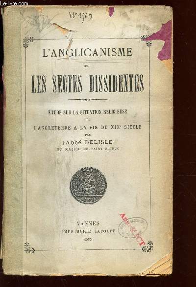 L'ANGLICANISME ET LES SECTES DISSIDENTES - ETUDE SUR LA SITUATION RELIGIEUSE DE L'ANGLETERRE A LA FIN DU XIXe SIECLE