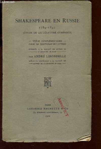 SHAKESPEARE EN RUSSIE - 1784-1840 - ETUDE DE LITTERATURE COMPAREE - THESE COMPLEMNTAIRE POUR LE DOCTORAT ES LETTRES.