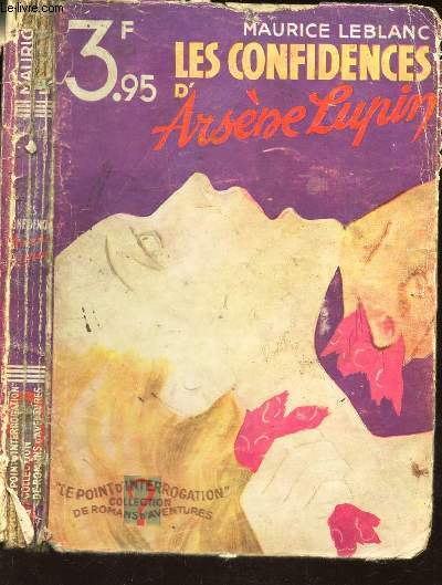 LES CONFIDENCES D'ARSENE LUPIN / LE POINT D'INTERROGATION, COLLECTION DE ROMANS D'AVENTURES