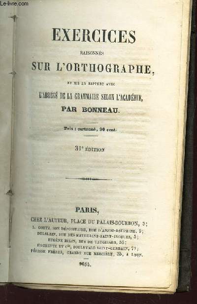 EXERCICES RAISONNES SUR L'ORTHOGRAPHE, ET MIS EN RAPPORT AVEC L'AGREGE DE LA GRAMMAIRE SELON L'ACADEMIE / 31e EDITION.