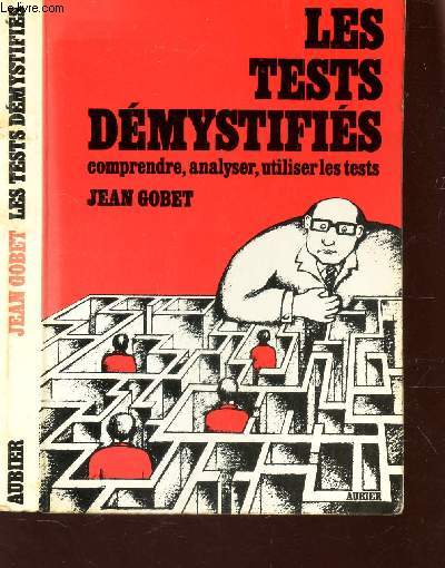 LES TESTS DEMYSTIFIES / MANUEL PRATIQUE POUR COMPRENDRE ANALYSER, UTILISER LES TESTS