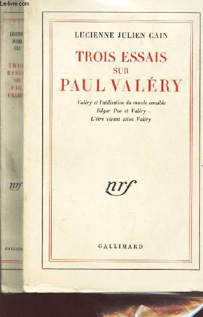 TROIS ESSAIS SUR PAUL VALERY / Valry et l'utilisation du monde sensible - Edgar Poe et Valry - L'tre vivant selon Valry.