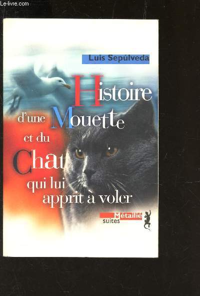 HISTOIRE D'UNE MOUETTE ET DU CHAT QUI LUI APPRIT A VOLET / COLLECTION SUITES - METAILLIE