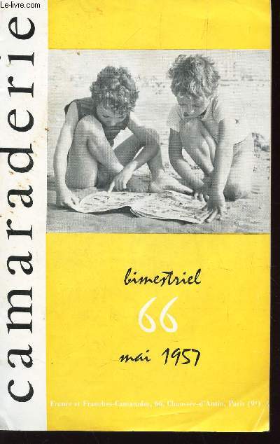 CAMARADERIE - N66 - MAI 1957 / Les propos du berger - L'accueikl : traditions du patronage / l'enfant dans la ville : une enquete sur les loisirs de l'enfant dijonnais / a la recherche des enfants etc...