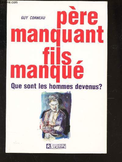 PERE MANQUANT FILS MANQUE - QUE SONT LES HOMMES DEVENUS?.