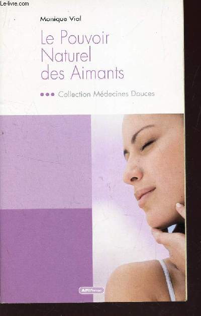 LE POUVOIR NATUREL DES AIMANTS / COLLECTION MEDECINES DOUCES