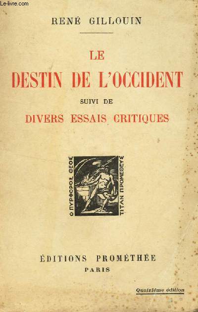 LE DESTIN DE L'OCCIDENT - SUIVI DE DIVERS ESSAIS CRITIQUES.