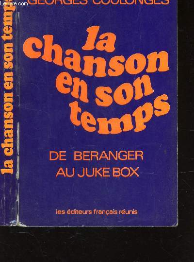 LA CHANSON EN SON TEMPS - DE BERANGER AU JUKE BOX