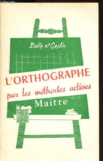 L'ORTHOGRAPHE POUR LES METHODES ACTIVES - MAITRE.