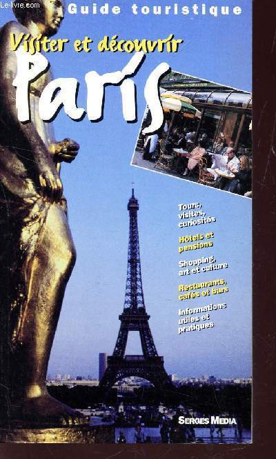 GUIDE TOURISTIQUE : VISITER ET DECOUVRIR PARIS
