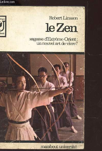 LE ZEN - Sagesse d'Extreme-Orient : un nouvel art de vivre?.