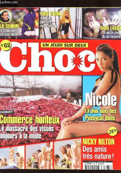CHOC - N62 / NICOLE la plus sexy des Pussycat Dolls / Commerce honteux : le massacre des visons toujours a la mode / Nicky Hilton : des amis tres nature! / Avril LAvigne : a deux doigts de se rebeller etc...