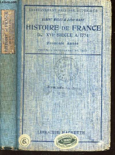 HISTOIRE DE FRANCE - DU XVIe SIECLE A 1774 - PREMIERE ANNEE - NOUVEAUX PROGRAMMES DE 1920/ COLLECTION 
