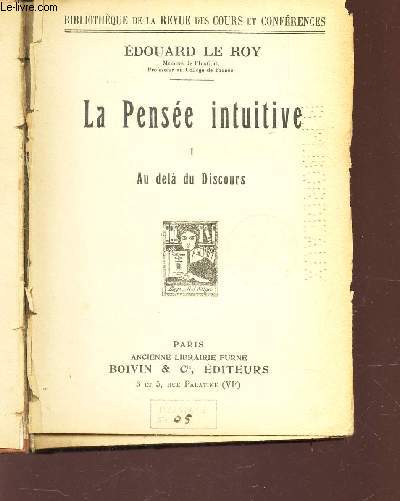 LA PENSEE INTUITIVE / TOME I : AU DELA DU DISCOURS / BIBLIOTHEQUE DE LA REVUE DES COURS ET CONFERENCES