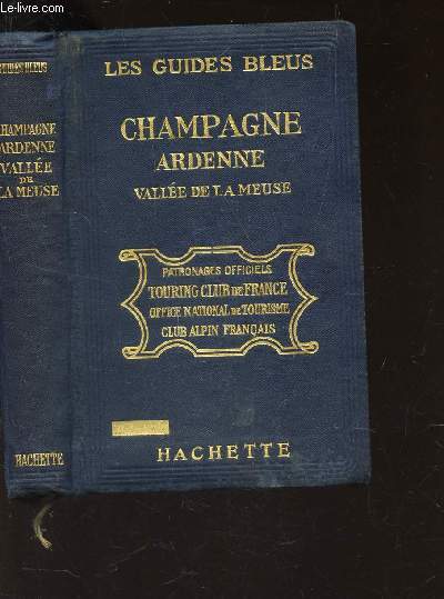 CHAMPAGNE ARDENNE - VALLEE DE LA MEUSE / LES GUIDES BLEUS.