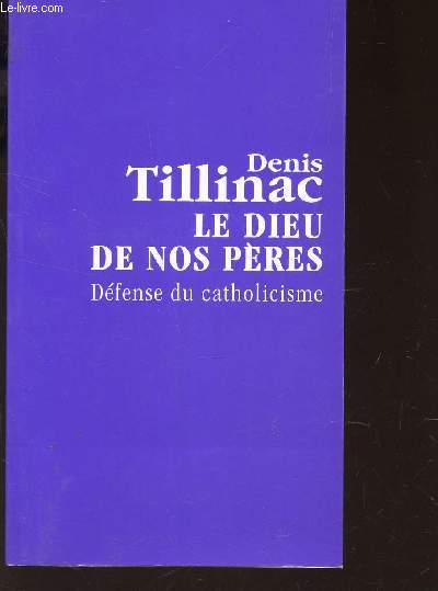 LE DIEU DE NOS PERES - DEFENSE DU CATHOLICISME