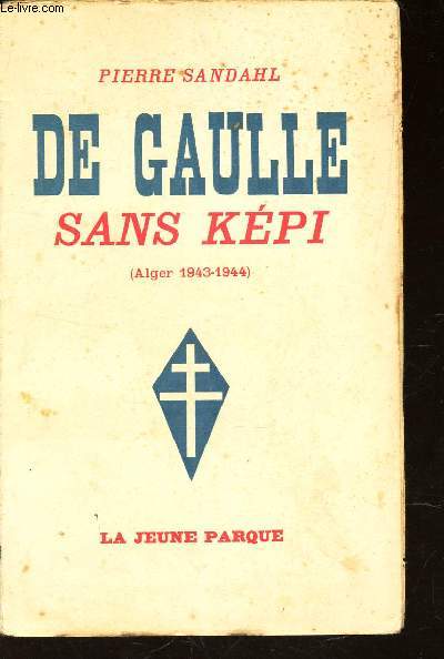 DE GAULLE - SANS KEPI (ALGER 1943-1944).