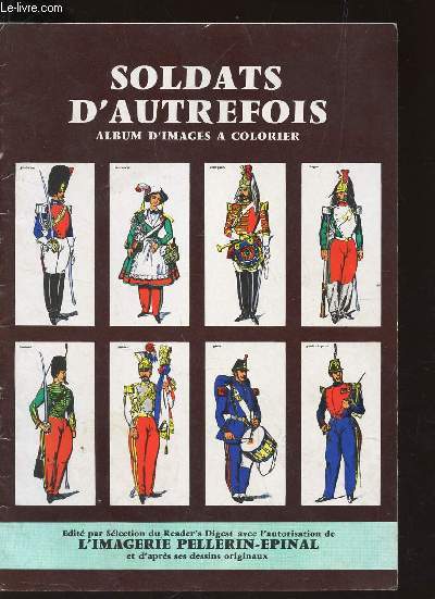 SOLDATS D'AUTREFOIS - ALBUM D'IMAGES A COLORIER.