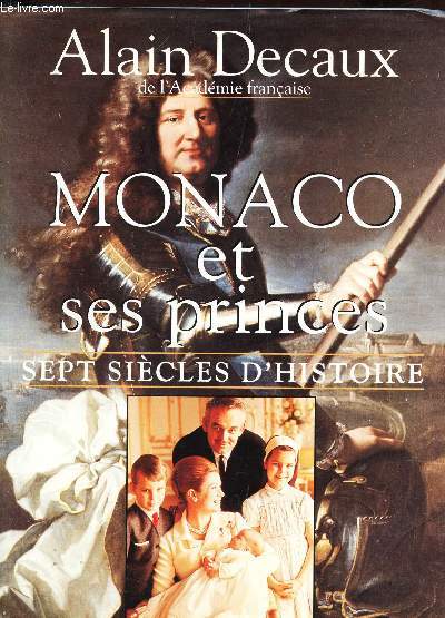 MONACO ET SES PRINCES - SEPT SIECLES D'HISTOIRE