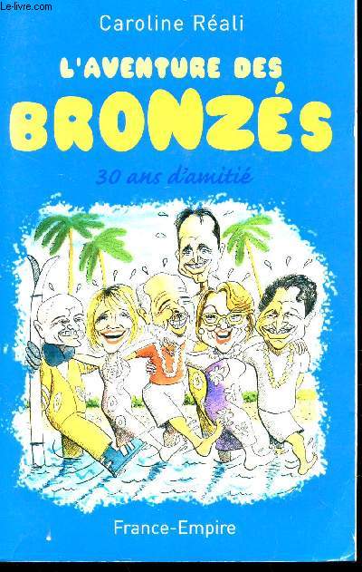 L'AVENTURE DES BRONZES - 30 ANS D'AMITIE.