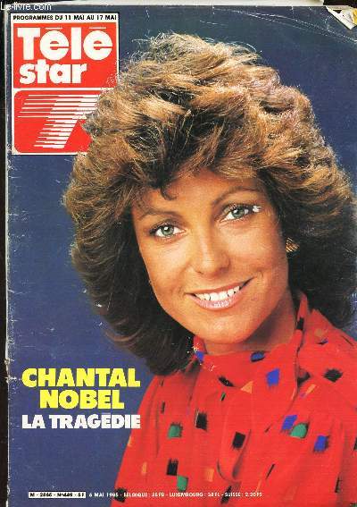 TELE STAR - du 11 au 17 mai1985 - N449 / CHANTAL NOBEL - LA TRAGEDIE etc...