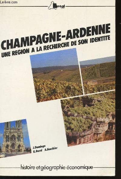 CHAMPAGNE-ARDENNE - UNE REGION A LA RECHERCHE DE SON IDENTITE / COLLECTION 