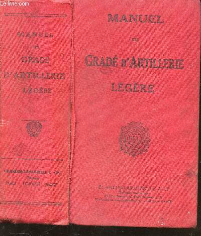 MANUEL DU GRADE D'ARTILLERIE LEGERE HIPPOMOBILE ET AUTOMOBILE - Matriel de 75 modle 1897 et de 155 court modele 1917 - A l'usage des sous-officiers, brigadiers chefs, brigadiers, eleves brigadiers, eleves officiers candidats eleves officiers / 155e E.