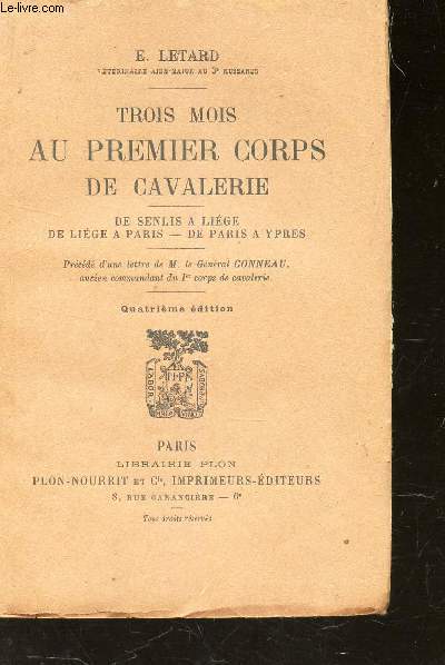 TROIS MOIS AU PREMIERS COPRS DE CAVALERIE - De senlis a Lige - de Lige a Paris - De Paris a Ypres /4E edition.