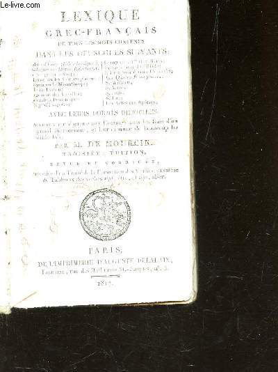 LEXIQUE GREC-FRANCAIS de tous les mots contenus dans les opuscules suivants ... avec leurs formes difficiles / 3e EDITION