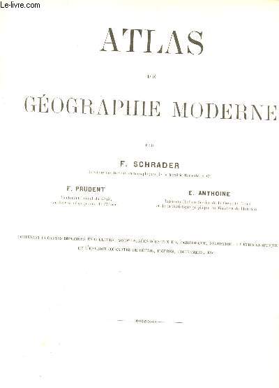 ATLAS DE GEOGRAPHIE MODERNE CONTENANT 64 CARTES IMPRIMEES EN COULEURS, ACCOMPAGNEES D'UN TEXTE GEOGRAPHIQUE, STATISTIQUE ET ETHNOGRAPHIQUE ET D'ENVIRON 600 CARTES E NDETAIL; FUGIRES, DIAGRAMMES ETC...