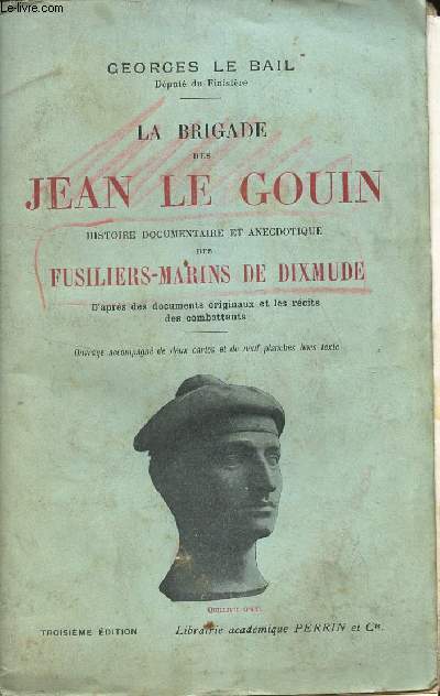 LA BRIGADE DES JEAN LE GOUIN - HISTORIE DOCUMENTAIRE ET ANECDOTIQUE DES FUSILIERS-MARINS DE DIXMUDE / 3e EDITION