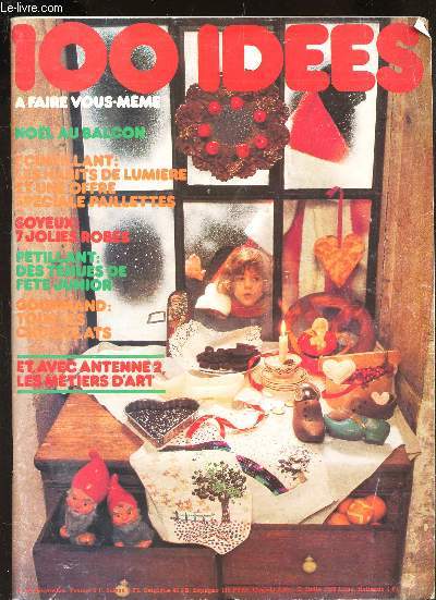 100 IDEES a faire soi-meme / n)62 - decembre 1978 / Les paillettes en ofre speciale - Les habits de lumiere - Le cliwn et la belle - torero cot soleil - Poesie ferriviaire - Couture / Noel etc...