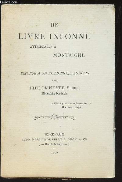 UN LIVRE INCONNU ATTRIBUABLE A MONTAIGNE - REPONSE A UN BIBLIOPHILE ANGLAIS .