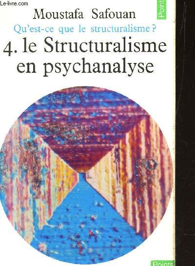 LE STRUCTURALISME E? SYCHANALYSE / N4 DE LA COLLECTION 