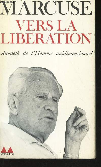 VERS LA LIBERATION - AU DELA DE L'HOMME UNIDIMENSIONNEL.