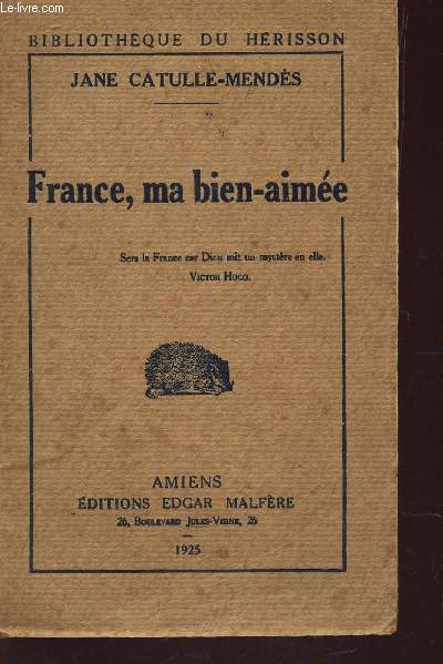 FRANCE, MA BIEN-AIMEE / BIBLIOTHEQUE DU HERISSON.