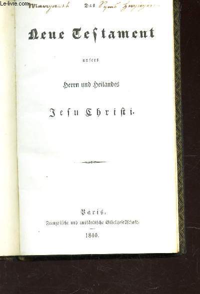NOUVEAU TESTAMENT EN ALLEMAND / NEUE TESTAMENT UNFERS BERRN UND DEILANDES