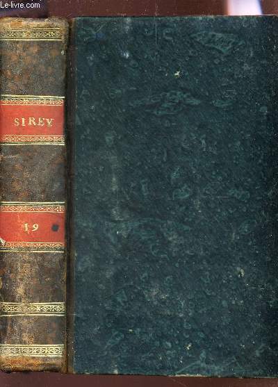 RECUEIL GENERAL DES LOIS ET DES ARRETS / TOME XIX (AN 1819) / Iere PARTIE + IIeme PARTIE.