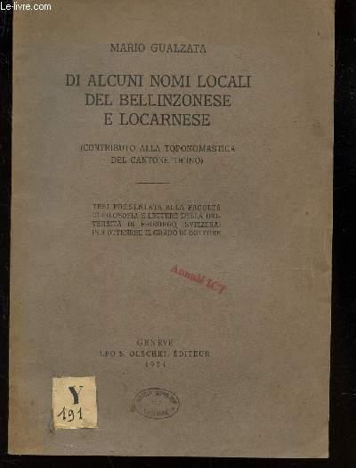 DI ALCUNI NOMI LOCALI DEL BELLINZONESE E LOCARNESE - (CONTRIBUTO ALLA TOPONOMASTICA DEL CANTONE TICINO) - TESI.