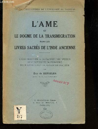 L'AME ET LE DOGME DE LA TRANSMIGRATION DANS LES LIVRES SACRES DE L'INDE ANCIENNE - THESE. / FACULTE DES LETTRES DE L'UNIVERSITE DE FRIBOURG.