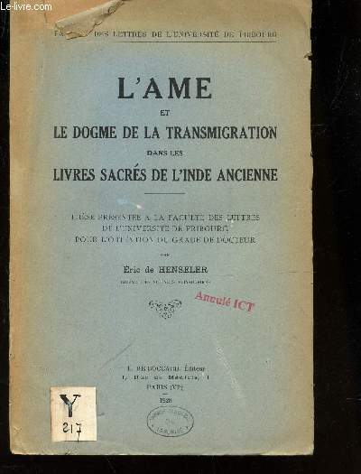 L'AME ET LE DOGME DE LA TRANSMIGRATION DANS LES LIVRES SACRES DE L'INDE ANCIENNE - THESE. / FACULTE DES LETTRES DE L'UNIVERSITE DE FRIBOURG.