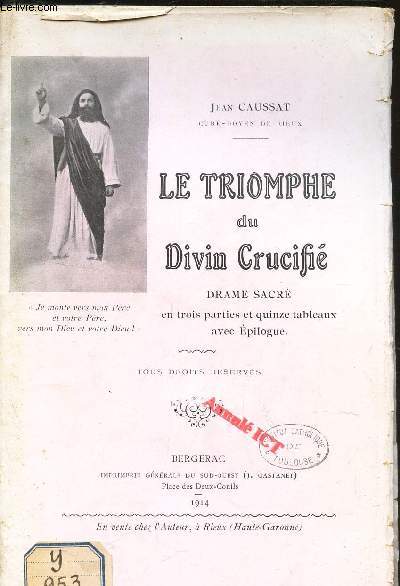 LE TRIOMPHE DU DIVIN CRUCIFIE - DRAME SACRE - en 3 parties et 15 tableaux avec Epilogue