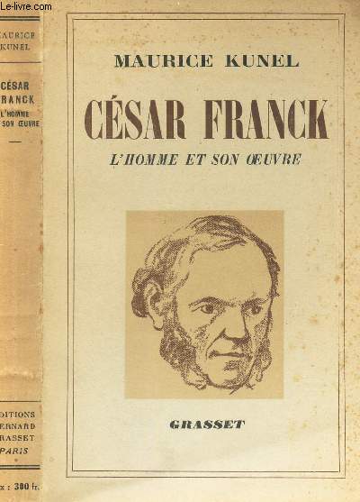 CESAR FRANCK - L'HOMME ET SON OEUVRE.