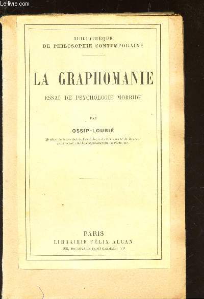 LA GRAPHOMANIE - ESSAI DE PSYCHOLOGIE MORBIDE / BIBLIOTHEQUE DE PHILOSOPHIE CONTEMPORAINE