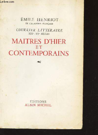 MAITRES D'HIER ET CONTEMPORAINS / COURRUER LITERAIRE XIXe- XXe SIECLE